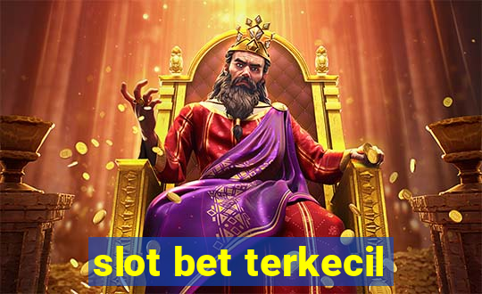 slot bet terkecil