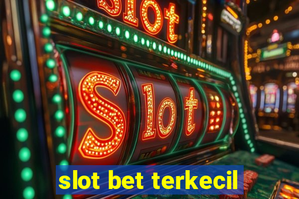 slot bet terkecil