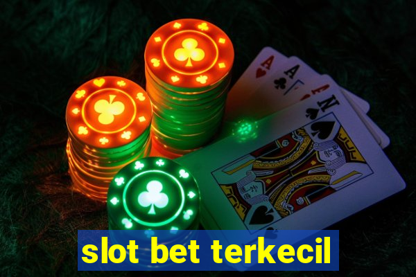 slot bet terkecil