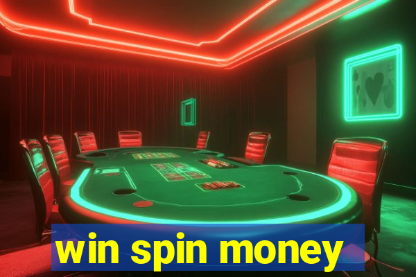 win spin money