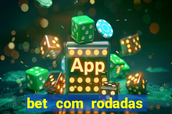 bet com rodadas gratis sem deposito