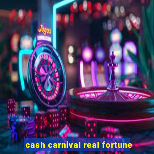 cash carnival real fortune