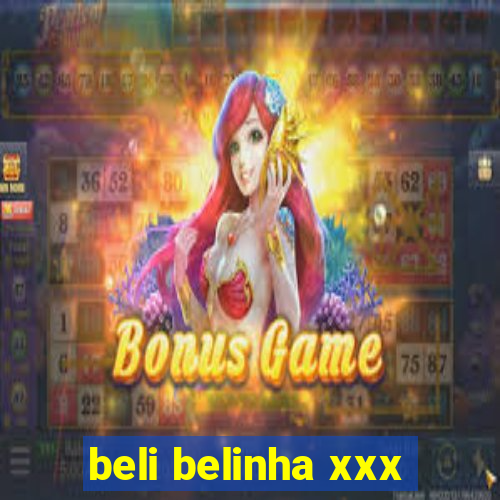 beli belinha xxx