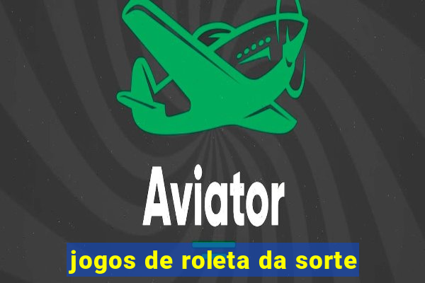 jogos de roleta da sorte