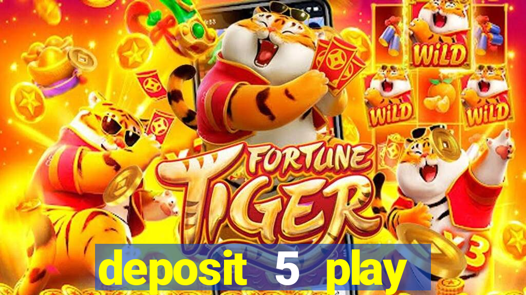 deposit 5 play with 40 casino