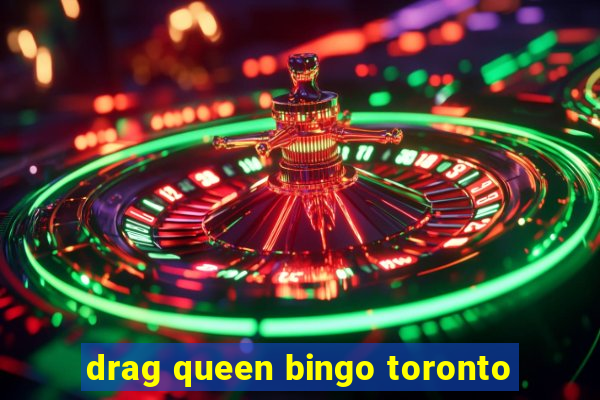 drag queen bingo toronto