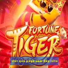 slot que paga sem dep贸sito