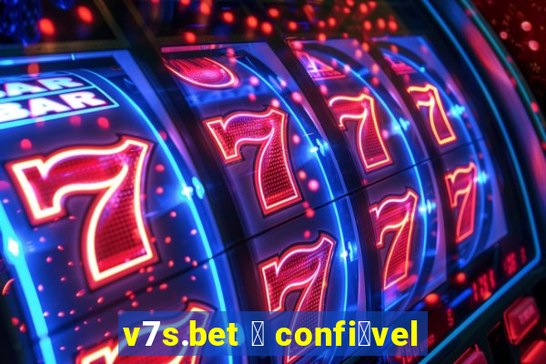 v7s.bet 茅 confi谩vel