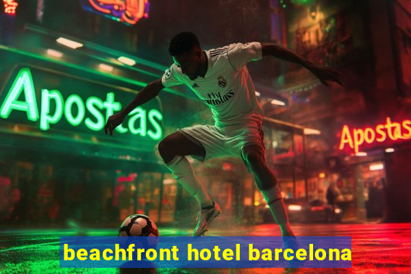 beachfront hotel barcelona