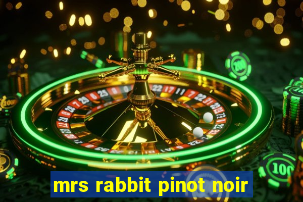 mrs rabbit pinot noir