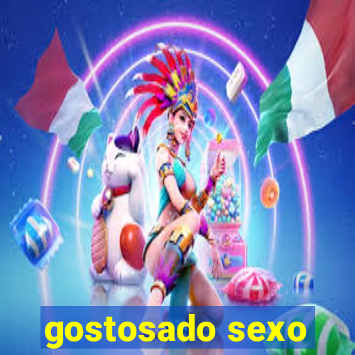 gostosado sexo