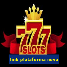 link plataforma nova