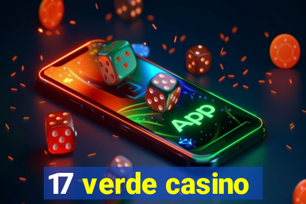 17 verde casino