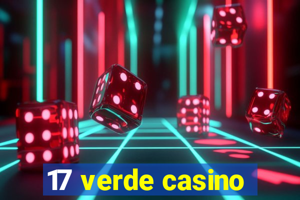 17 verde casino