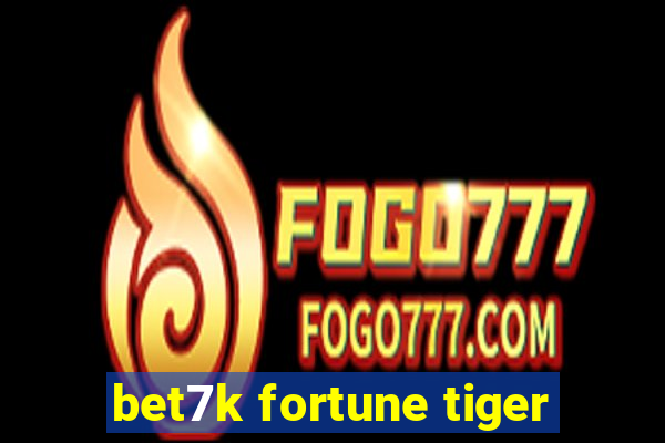 bet7k fortune tiger