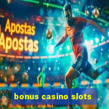 bonus casino slots