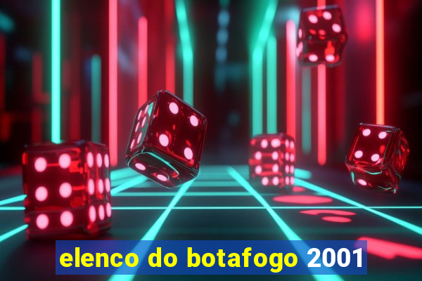 elenco do botafogo 2001