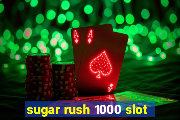 sugar rush 1000 slot