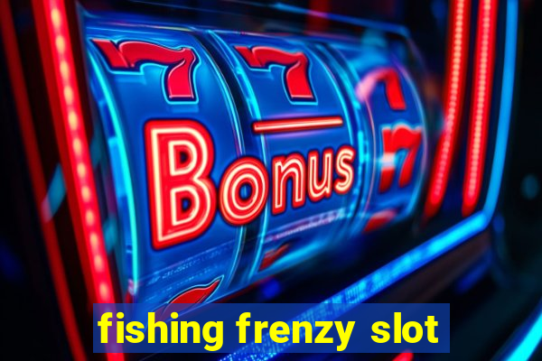 fishing frenzy slot