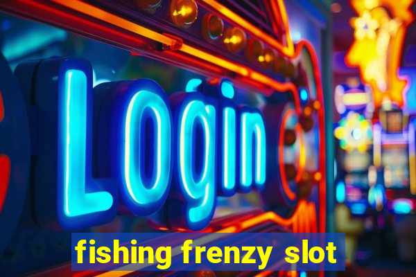 fishing frenzy slot