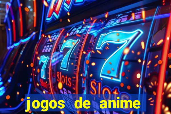 jogos de anime para android