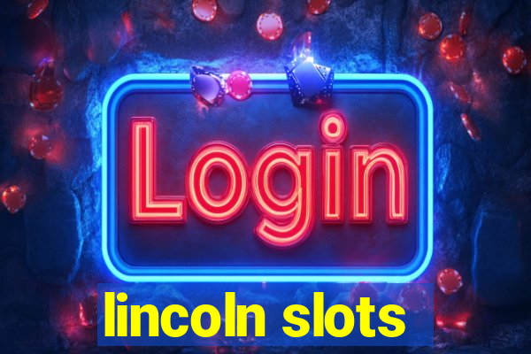 lincoln slots