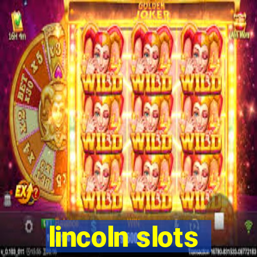 lincoln slots