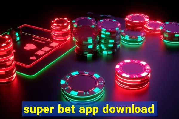 super bet app download