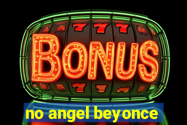 no angel beyonce