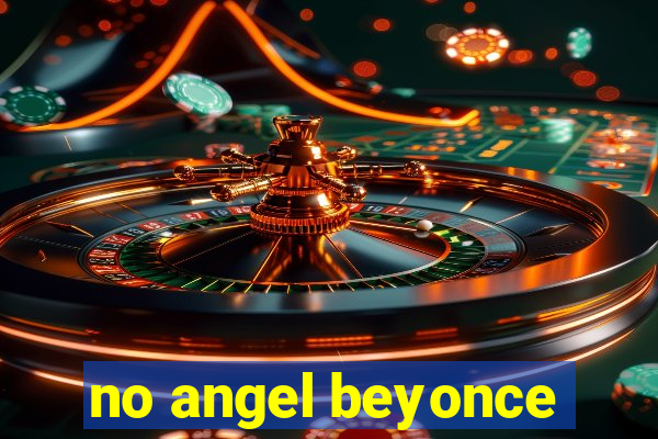 no angel beyonce