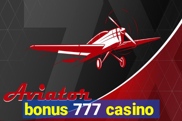 bonus 777 casino