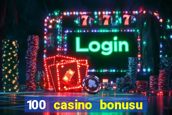 100 casino bonusu veren siteler