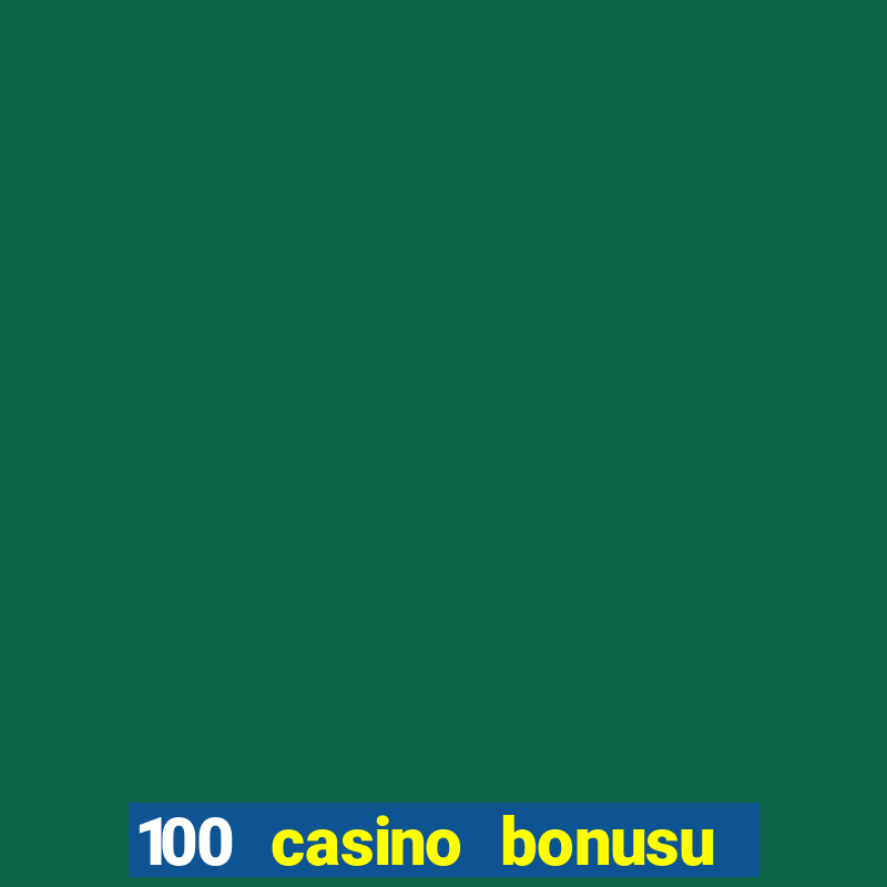 100 casino bonusu veren siteler