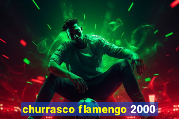 churrasco flamengo 2000