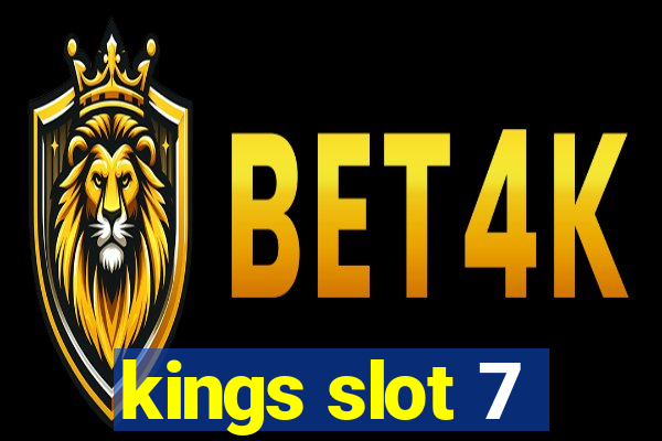 kings slot 7