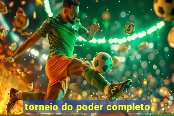 torneio do poder completo