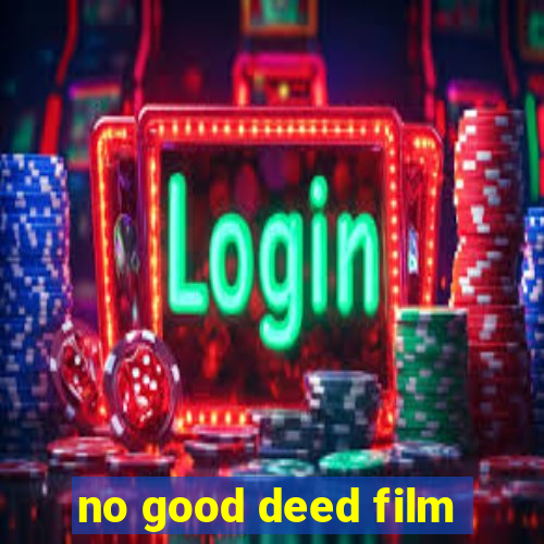 no good deed film