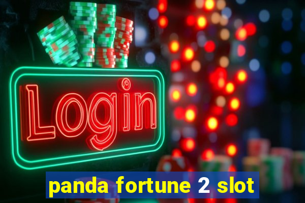 panda fortune 2 slot