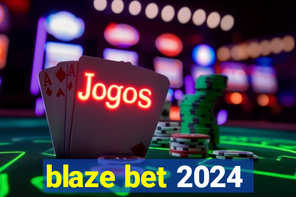 blaze bet 2024