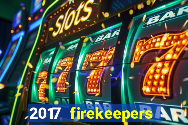 2017 firekeepers casino 400