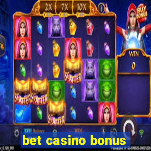 bet casino bonus