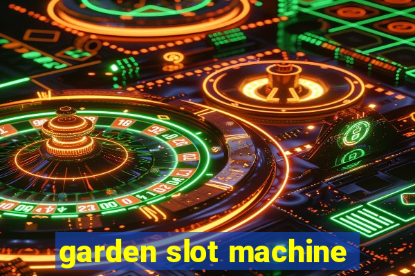 garden slot machine