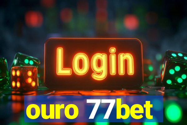 ouro 77bet