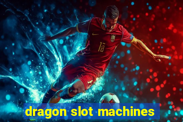 dragon slot machines