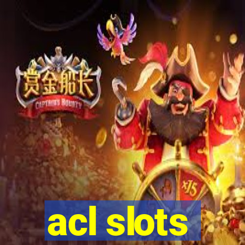 acl slots