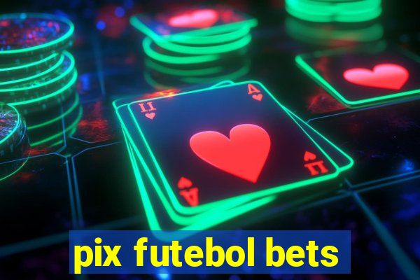 pix futebol bets