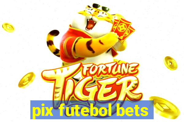 pix futebol bets