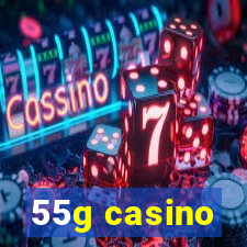 55g casino