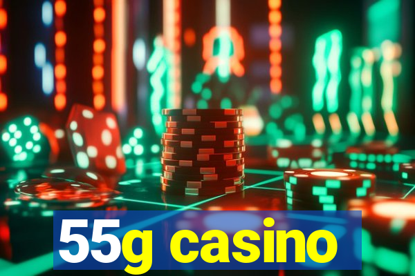 55g casino