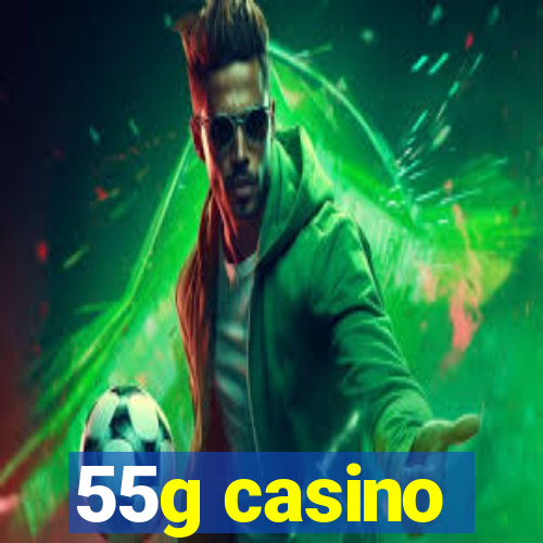 55g casino